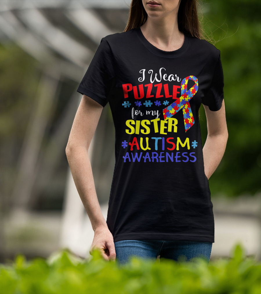 I Wear Puzzle For My Sister Autism Awareness T-Shirt
