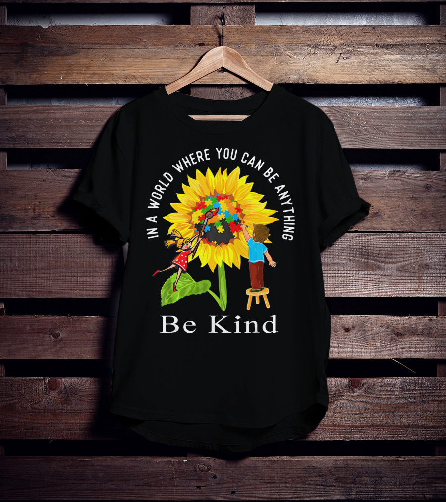 Be Kind In A World Where You Can Be Anything Sunflower Autism Awareness T-Shirt