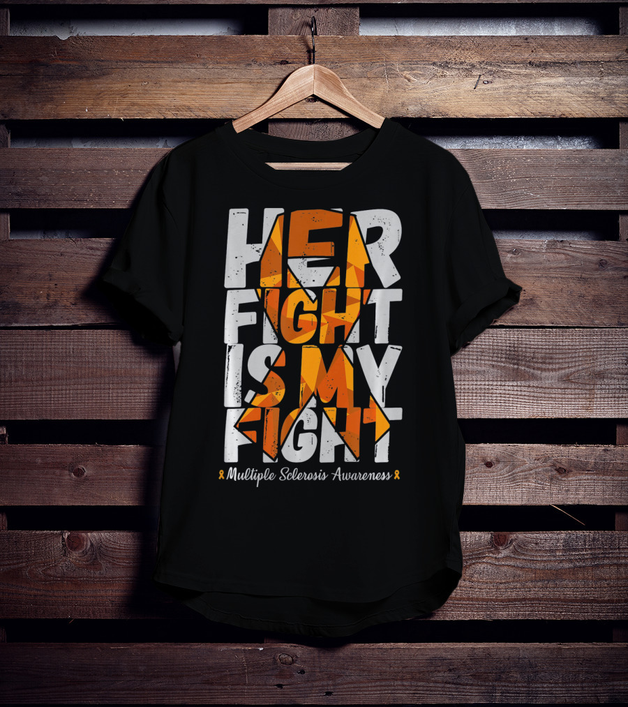 Her Fight Is My Fight Multiple Sclerosis Awareness T-Shirt