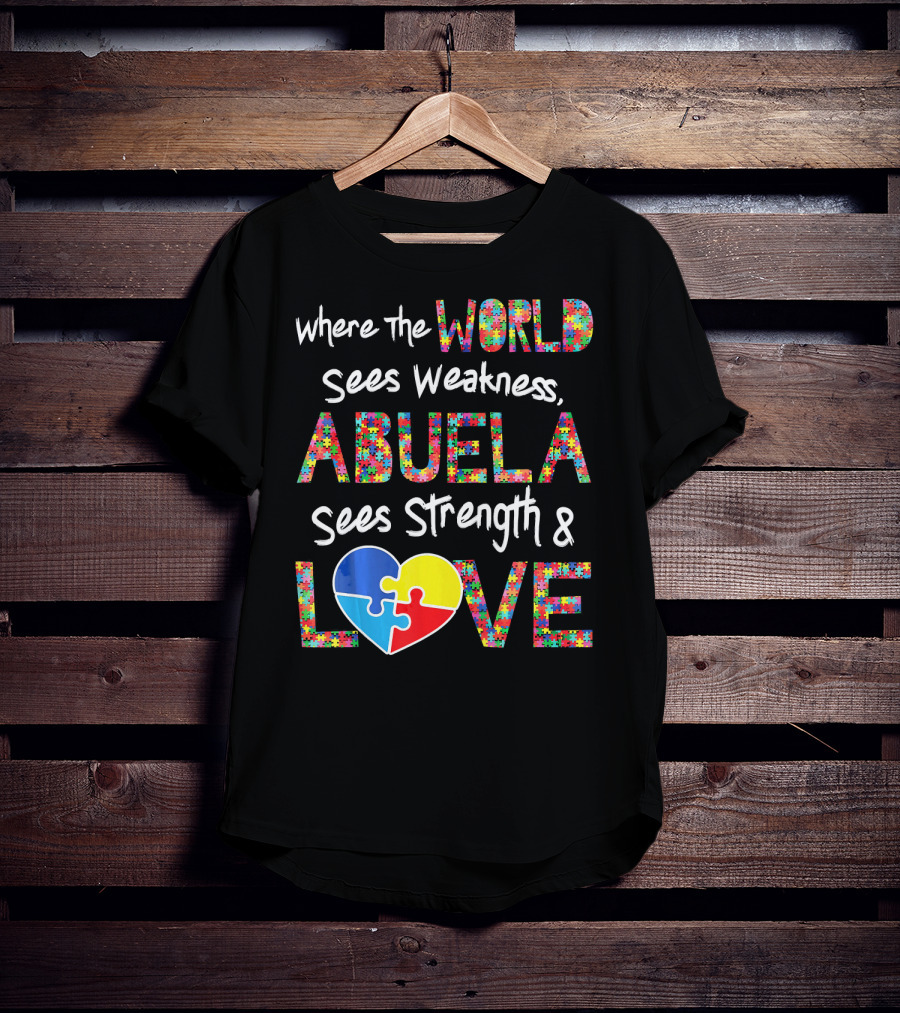 Where The World Sees Weakness Abuela Sees Strength And Love Puzzle Heart Autism Awareness T-Shirt