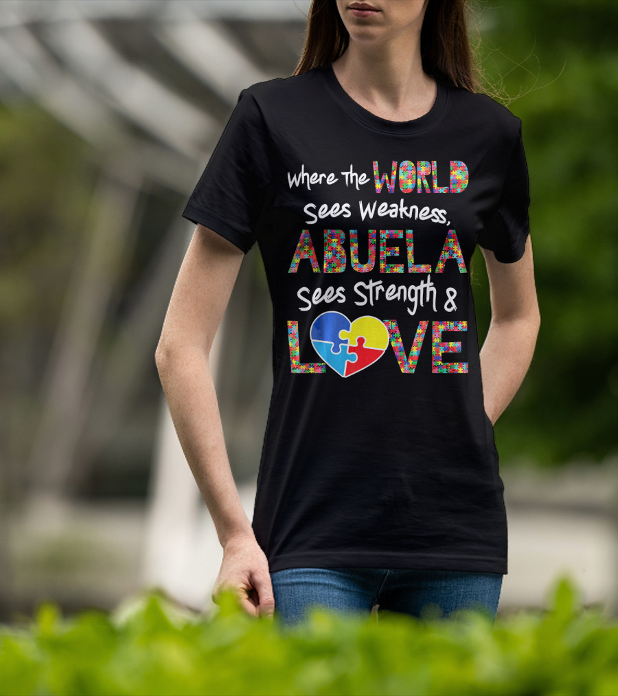 Where The World Sees Weakness Abuela Sees Strength And Love Puzzle Heart Autism Awareness T-Shirt