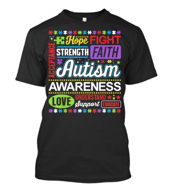 Hope Fight Strength Faith Autism Awareness Acceptance Love Understand Support Educate T-Shirt