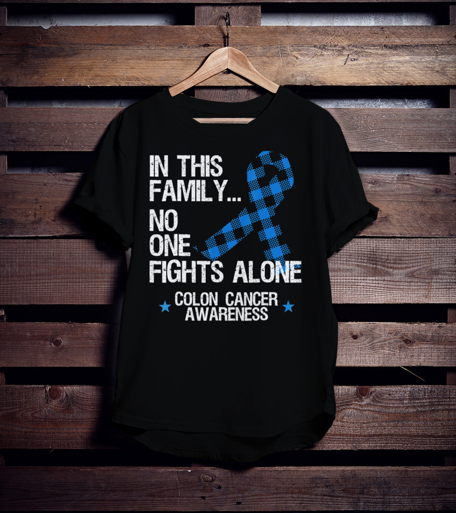 In This Family No One Fights Alone Colon Cancer Awareness T-Shirt
