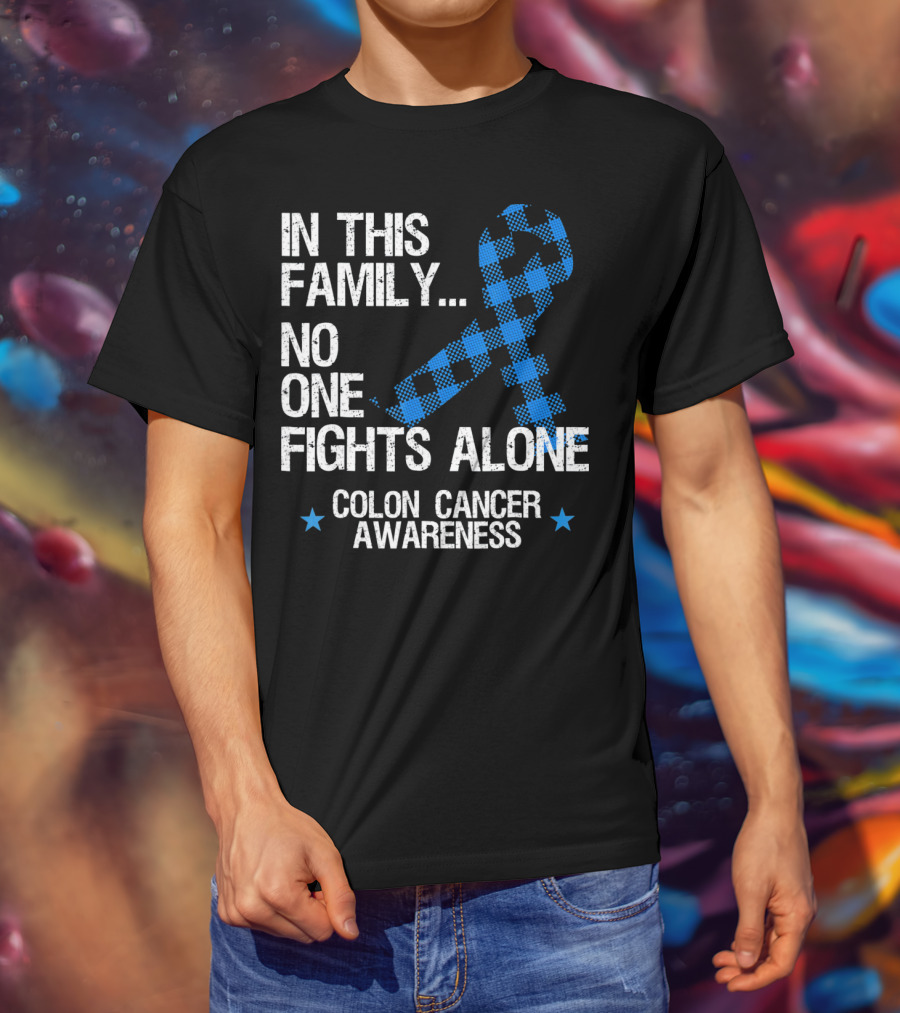 In This Family No One Fights Alone Colon Cancer Awareness T-Shirt