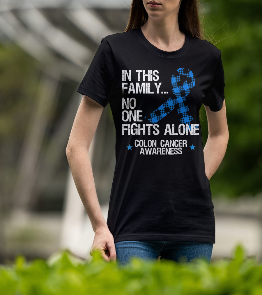 In This Family No One Fights Alone Colon Cancer Awareness T-Shirt