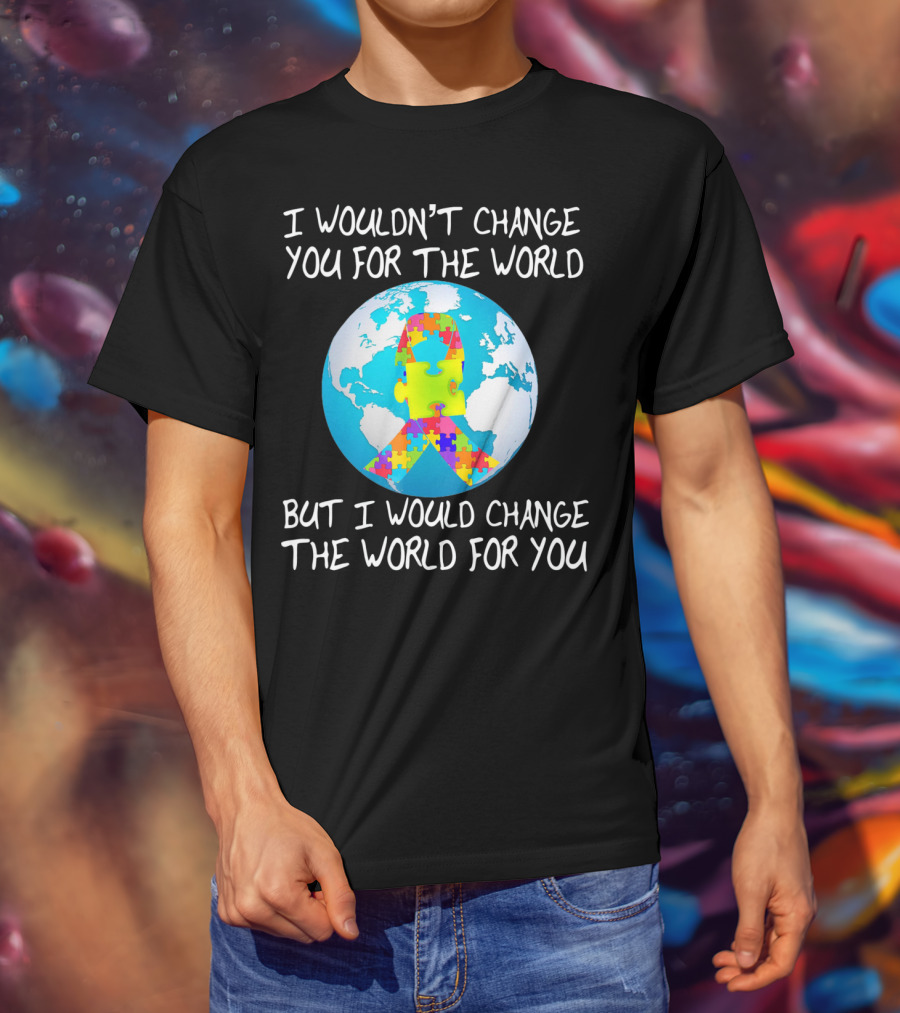 I Wouldn't Change You Autism Awareness Puzzle Globe T-Shirt