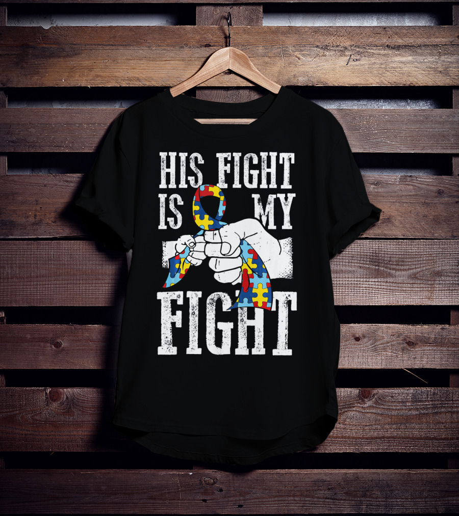 His Fight Is My Fight Autism Awareness Ribbon Support T-Shirt