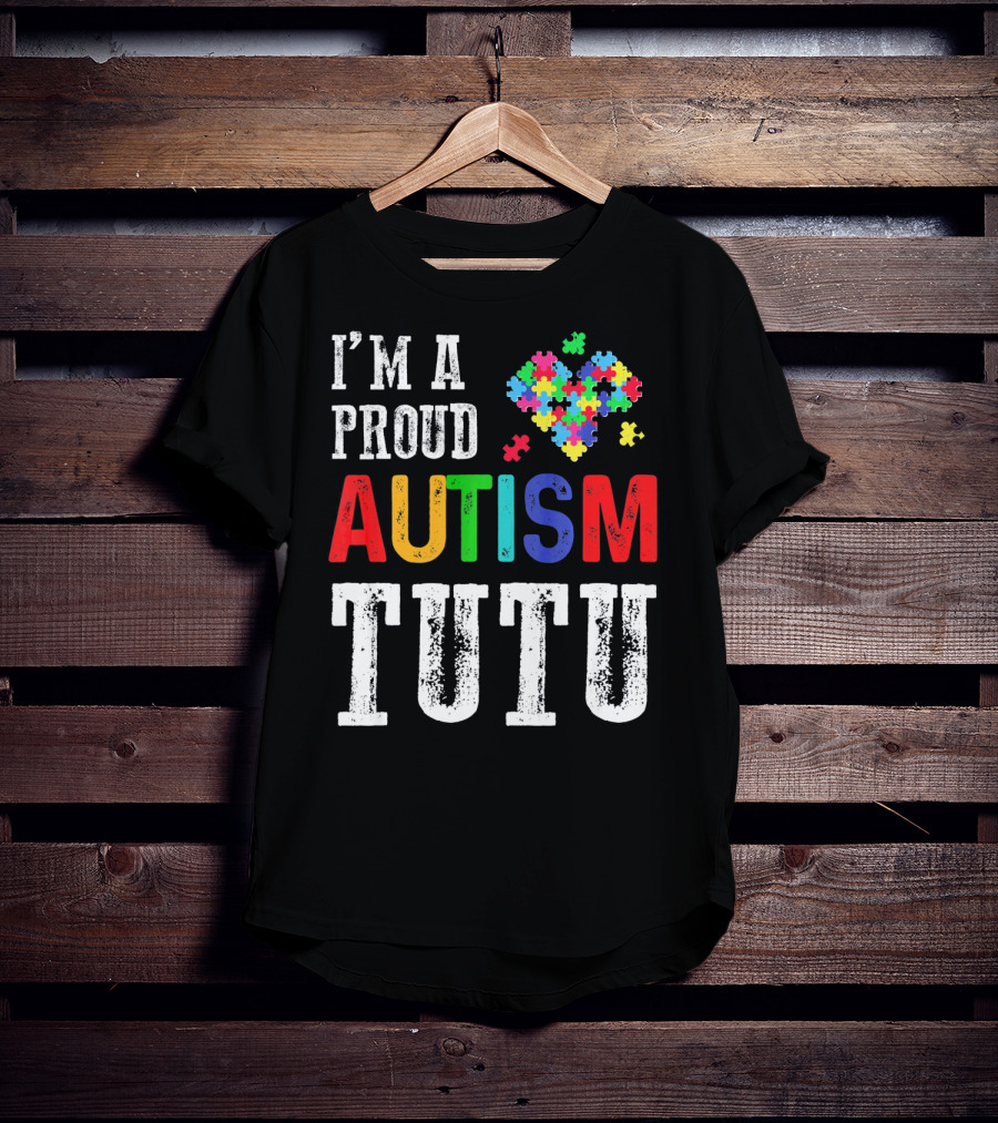 I'm A Proud Autism Tutu Puzzle Heart T-Shirt