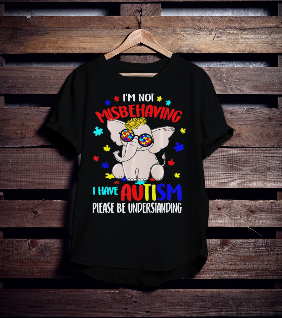 I'm Not Misbehaving I Have Autism Please Be Understanding Elephant Peace Autism Awareness T-Shirt