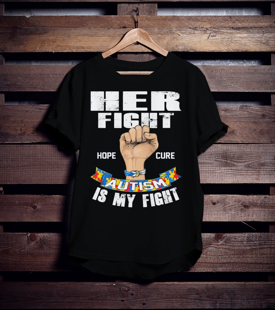 Her Fight Hope Cure Autism Is My Fight T-Shirt