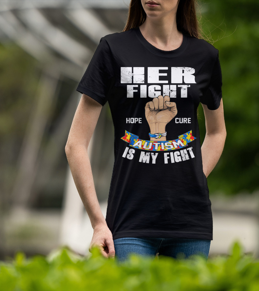 Her Fight Hope Cure Autism Is My Fight T-Shirt