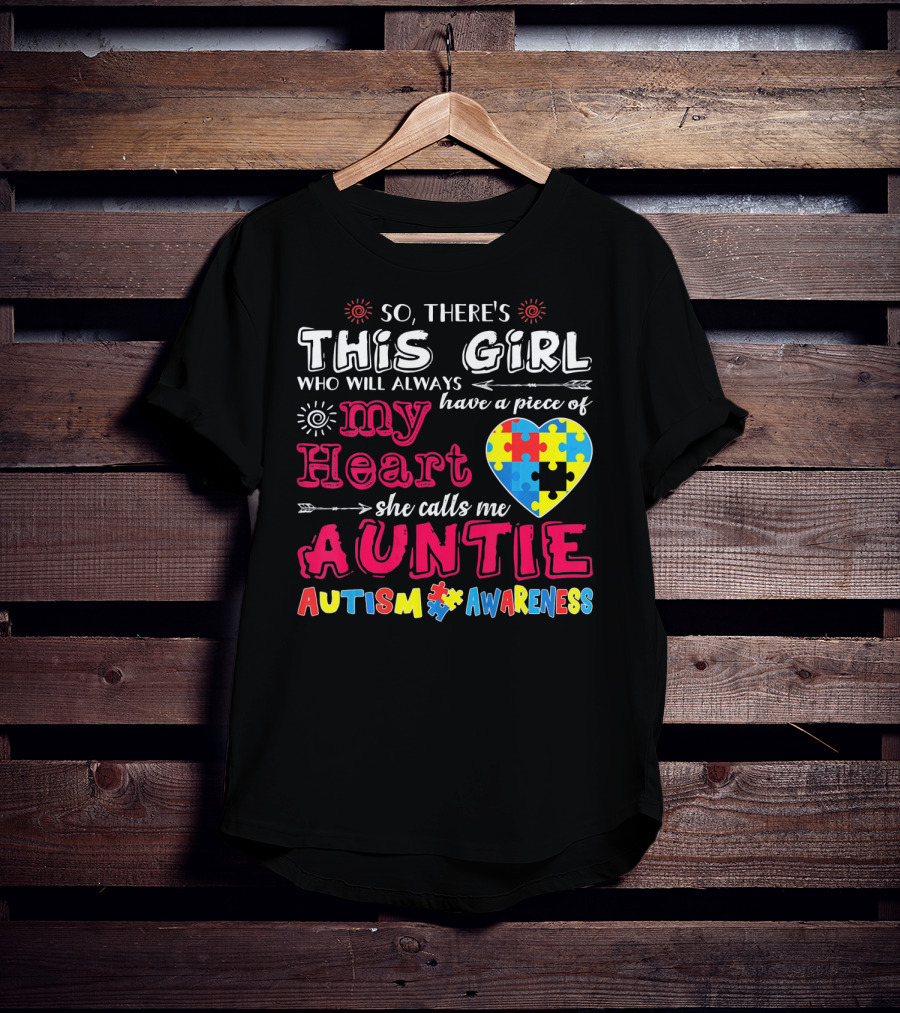 So There's This Girl Who Will Always Have A Piece Of My Heart She Calls Me Auntie Autism Awareness T-Shirt