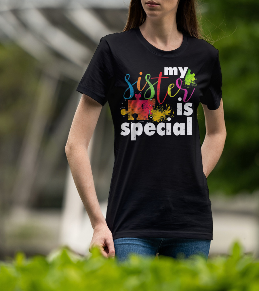 My Sister Is Special Autism Awareness Puzzle Pieces Multicolor T-Shirt