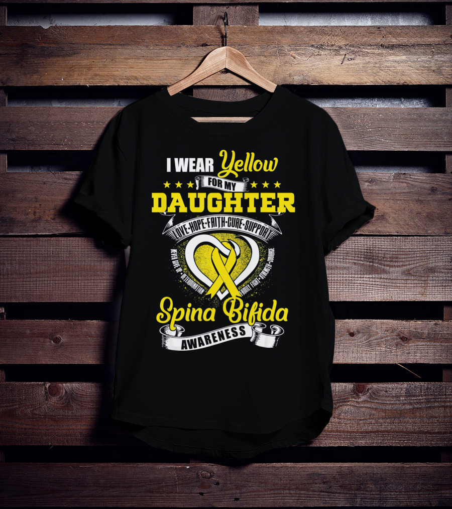 I Wear Yellow For My Daughter Love Hope Faith Cure Support Spina Bifida Awareness T-Shirt