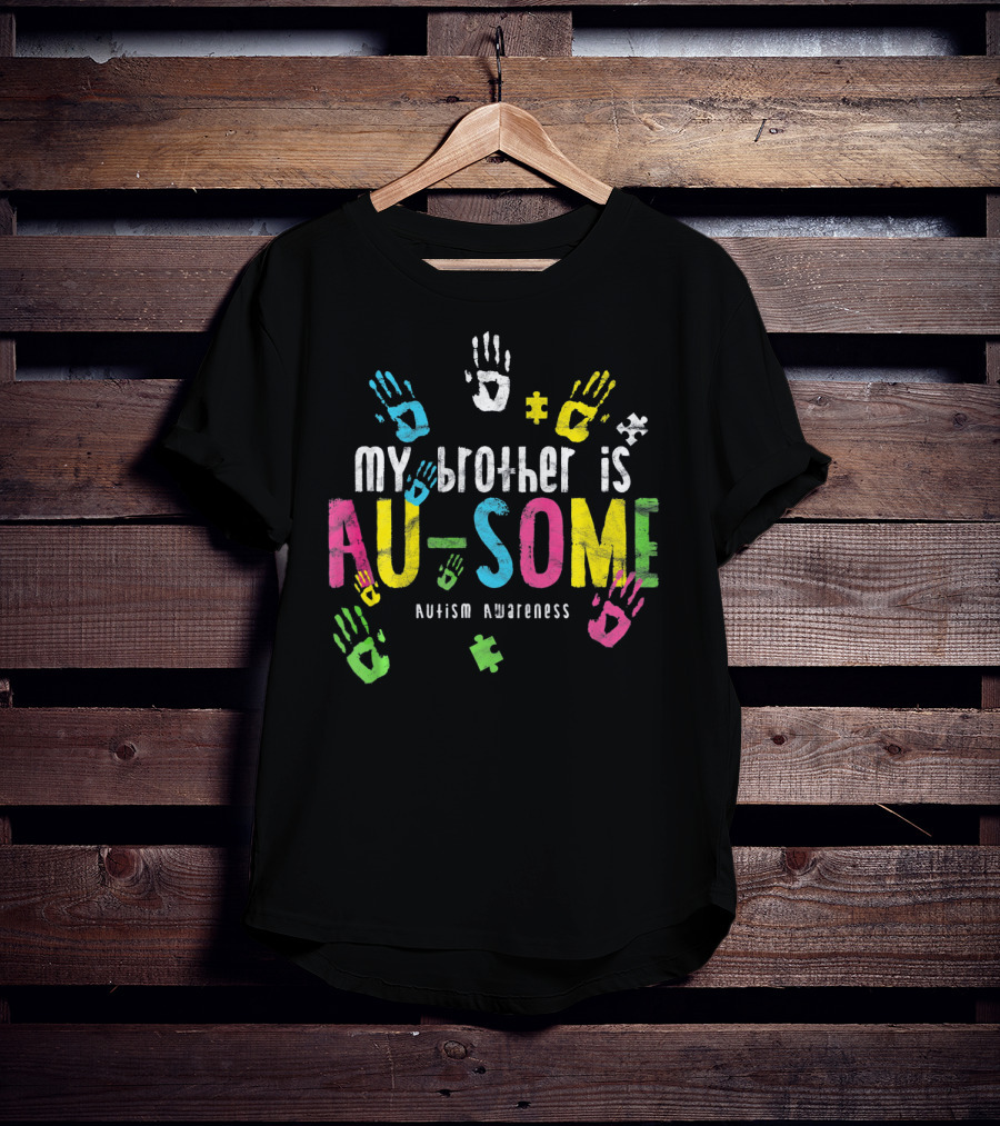 My Brother Is AU-SOME Autism Awareness Colorful Puzzle Handprints T-Shirt