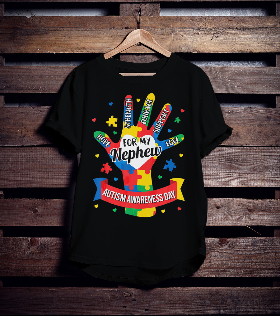 Autism Awareness Day For My Nephew Hope Strength Courage Support Love T-Shirt