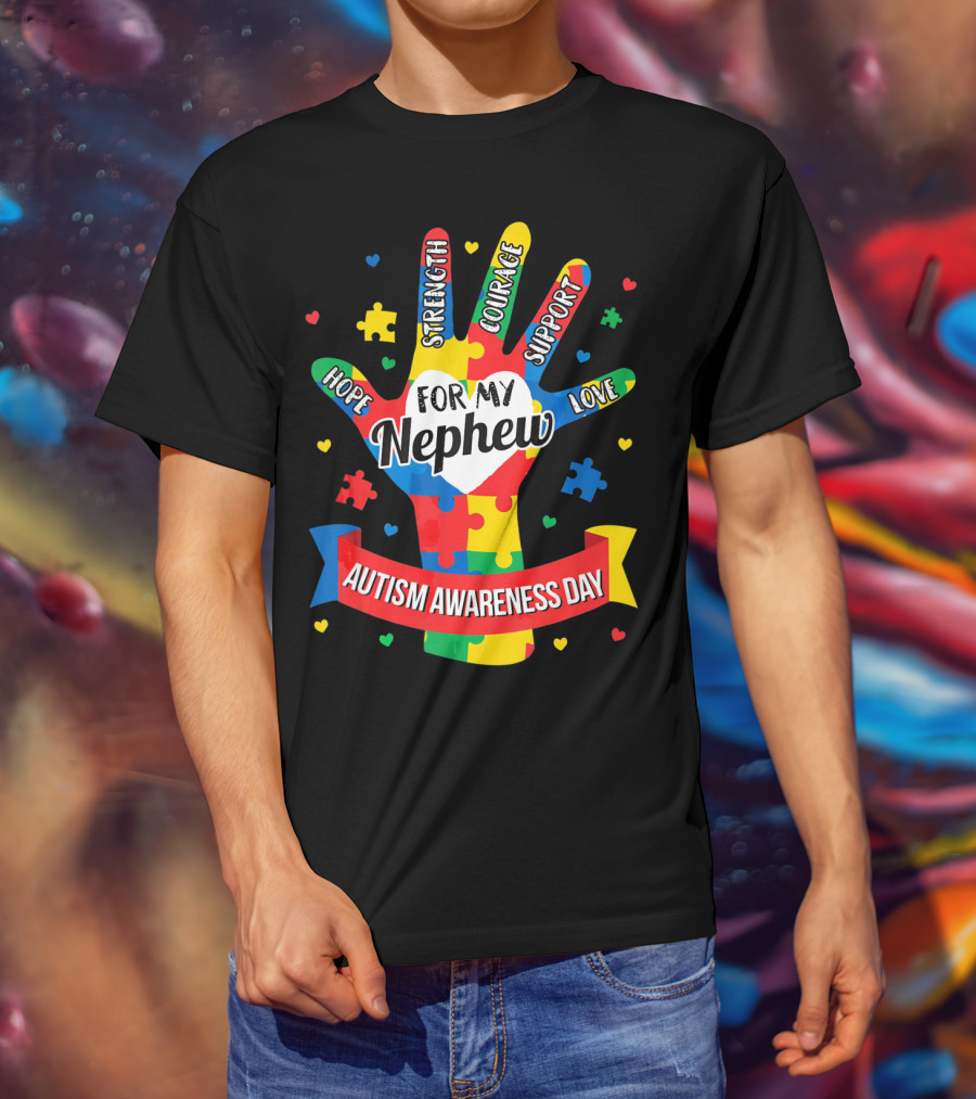 Autism Awareness Day For My Nephew Hope Strength Courage Support Love T-Shirt