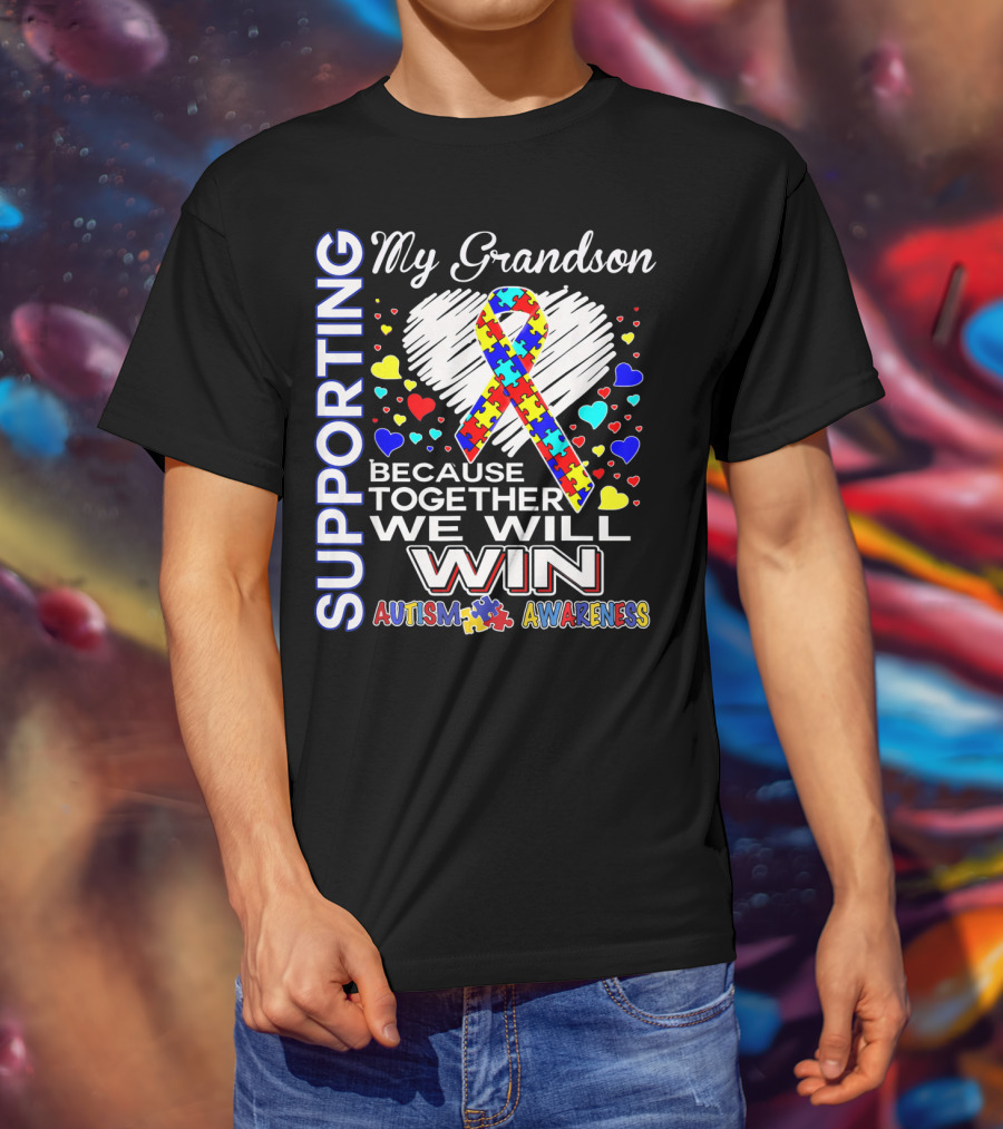 Supporting My Grandson Autism Awareness Because Together We Will Win T-Shirt