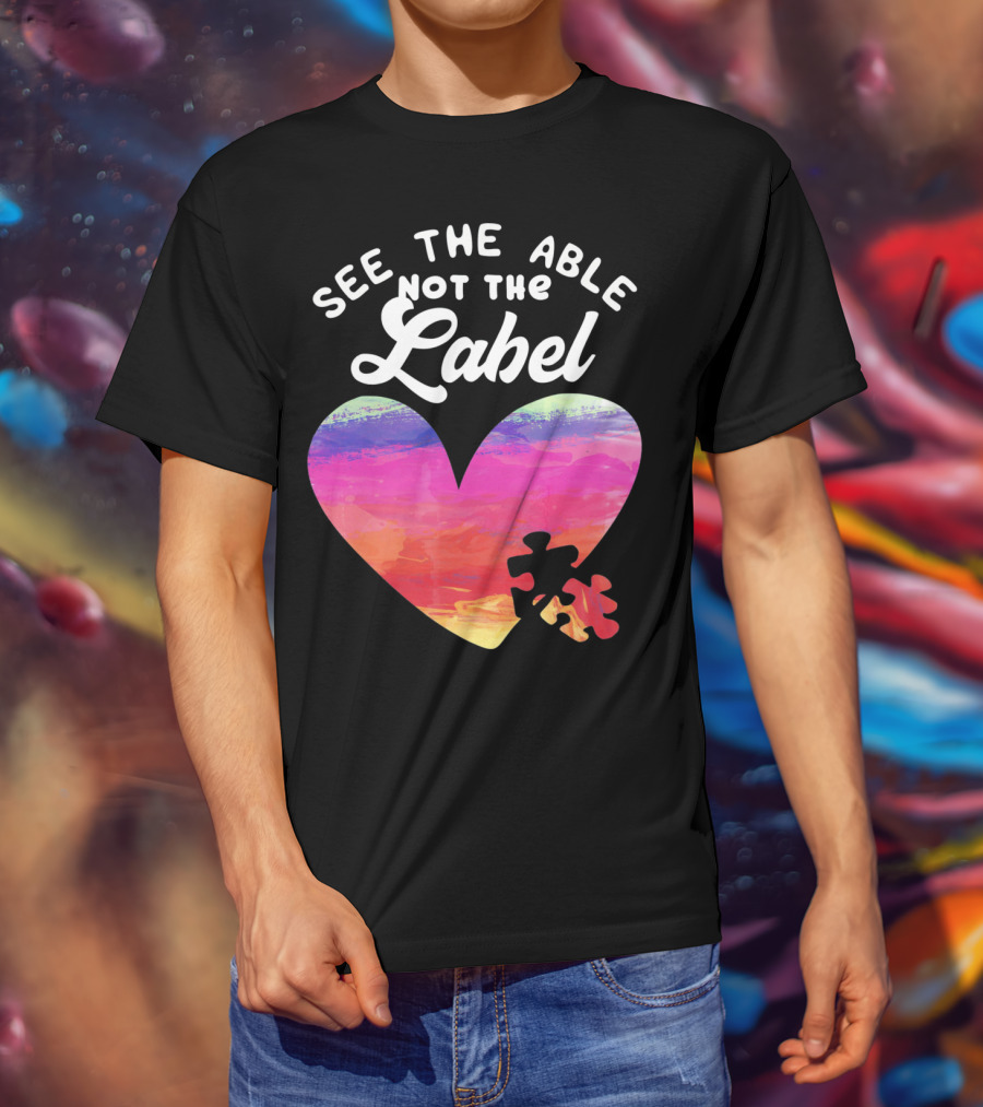 See The Able Not The Label Heart Autism Awareness T-Shirt