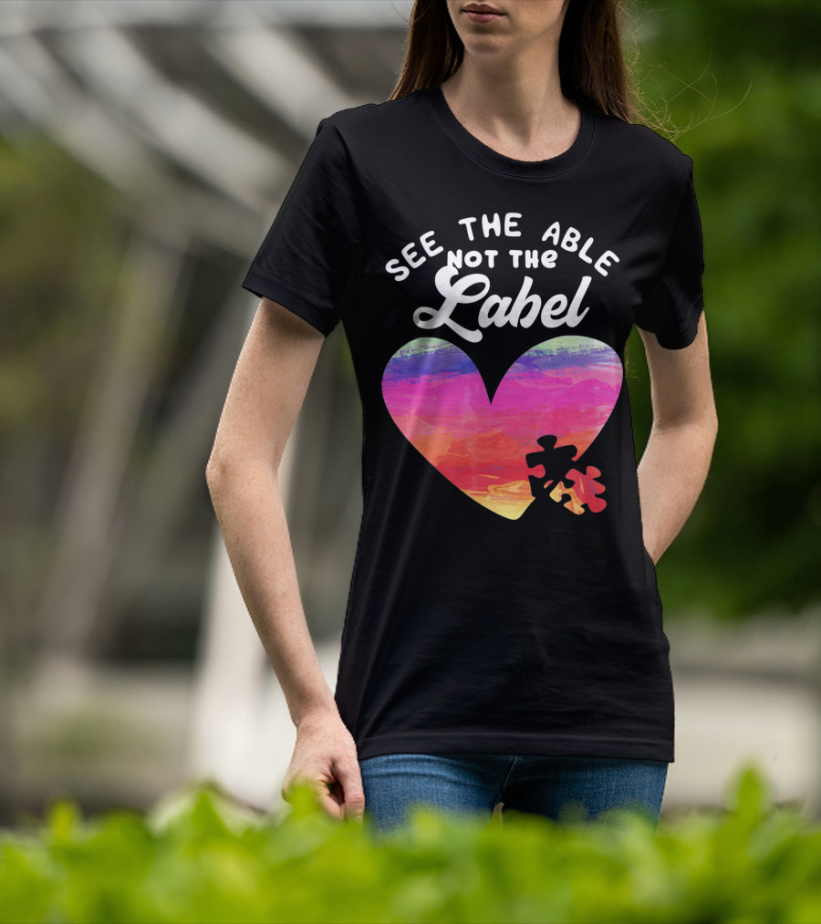 See The Able Not The Label Heart Autism Awareness T-Shirt