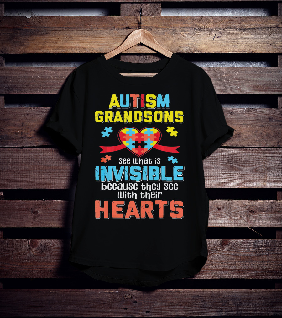 Autism Awareness Grandsons See What Is Invisible With Their Hearts T-Shirt