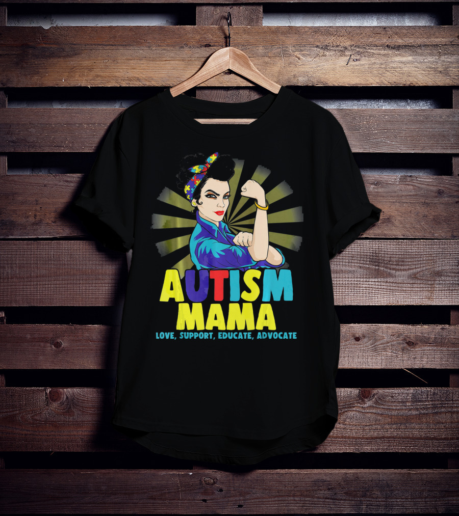 AUTISM MAMA Love Support Educate Advocate Strong T-Shirt