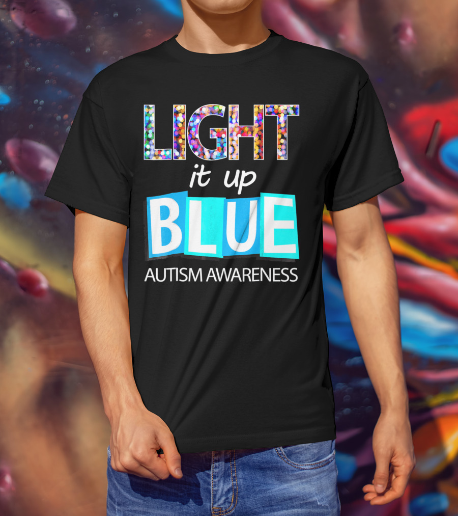 Light It Up Blue Autism Awareness Day T-Shirt