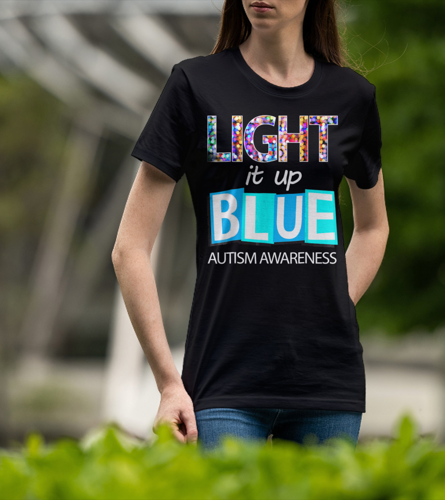 Light It Up Blue Autism Awareness Day T-Shirt