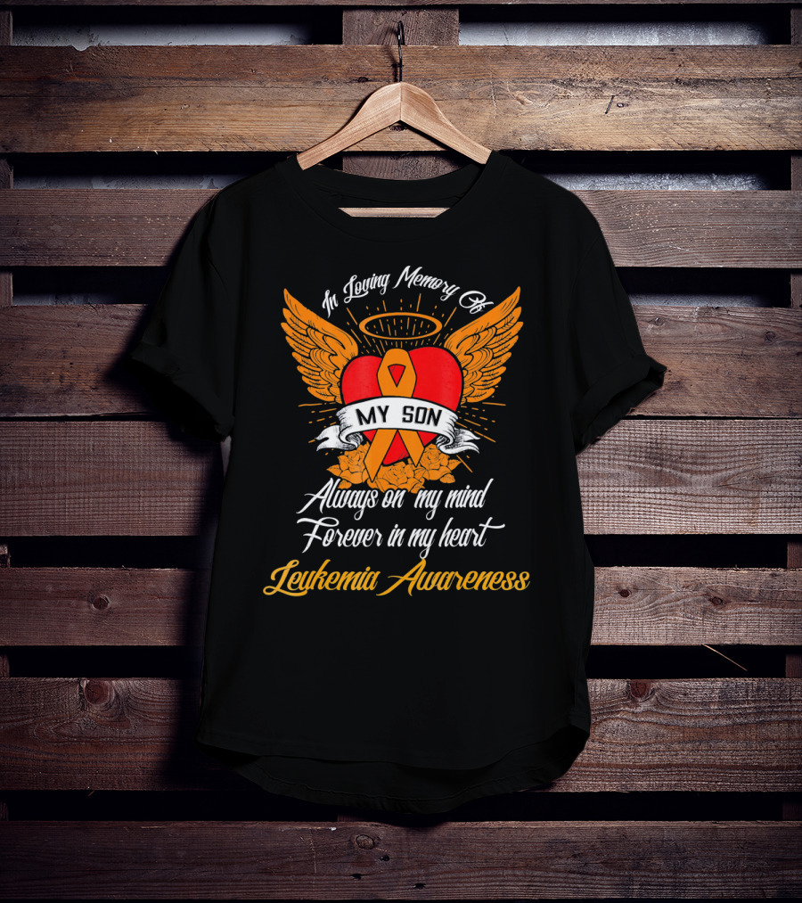In Loving Memory Of My Son Always On My Mind Forever In My Heart Leukemia Awareness T-Shirt