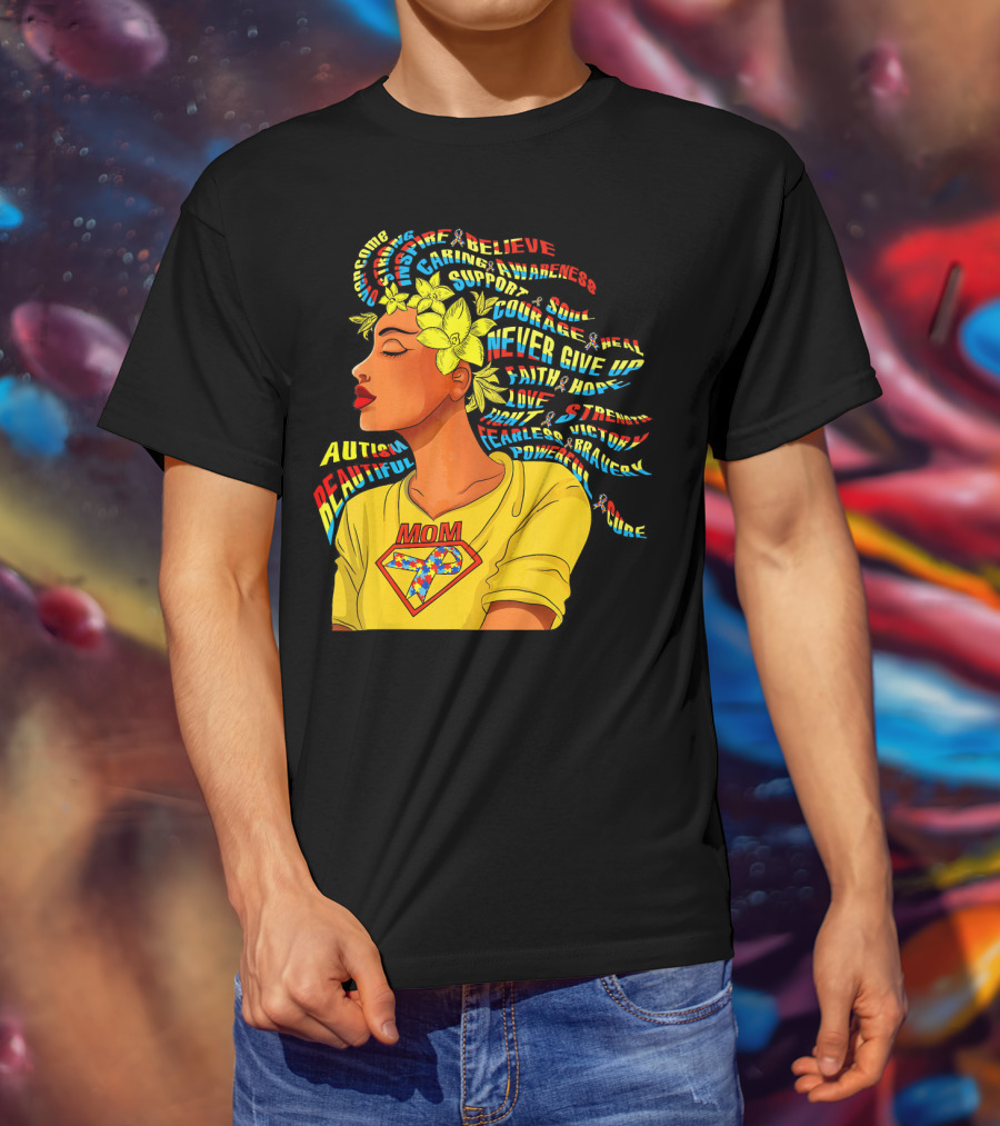 Autism Beautiful Mom Courage Awareness Believe Support Hope T-Shirt