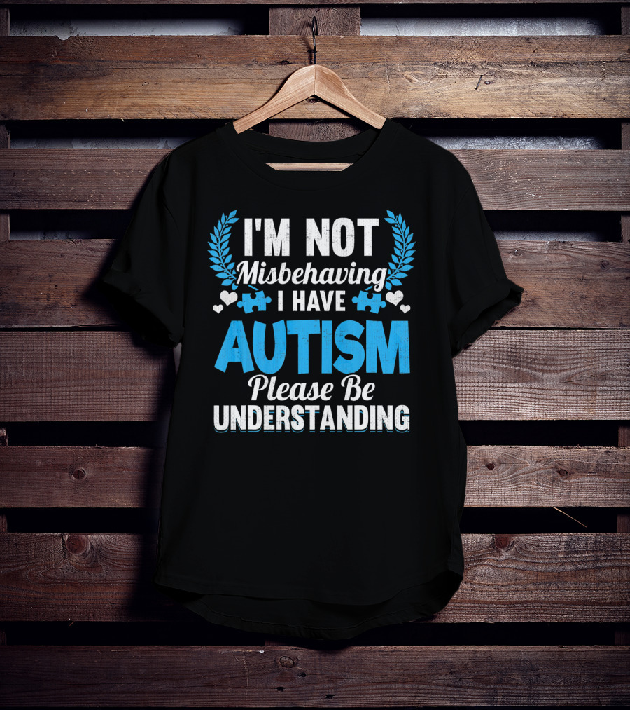 I'm Not Misbehaving I Have Autism Please Be Understanding Puzzle Hearts T-Shirt