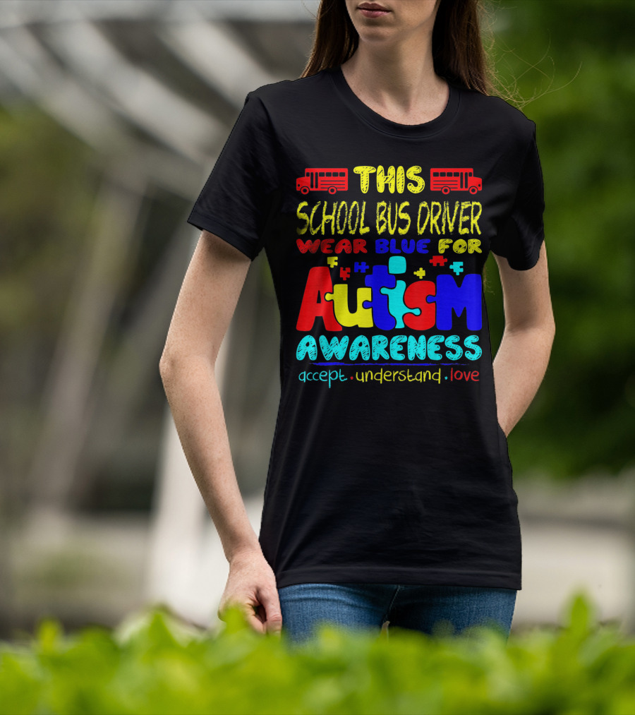 This School Bus Driver Wear Blue For Autism Awareness Accept Understand Love T-Shirt