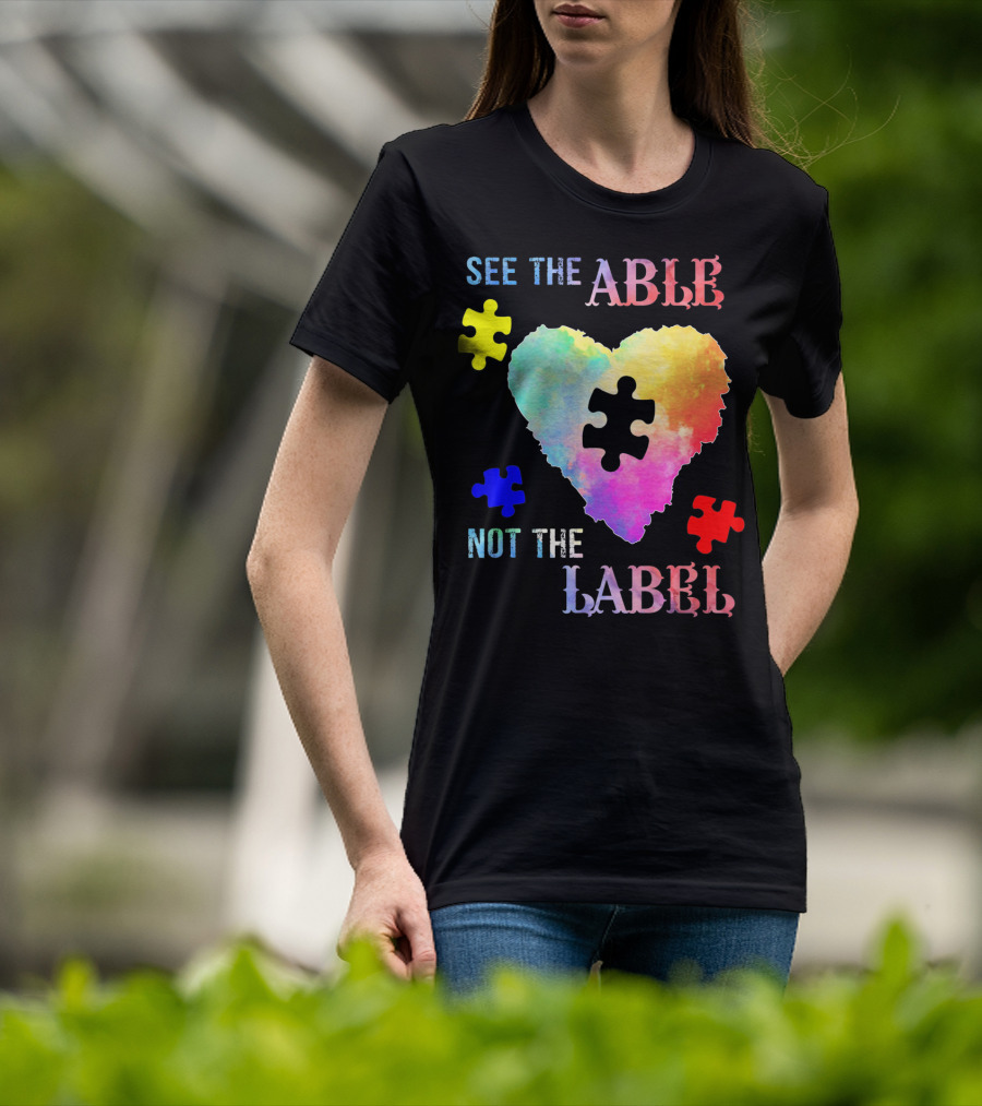 See The Able Not The Label Heart Autism Puzzle Pieces T-Shirt