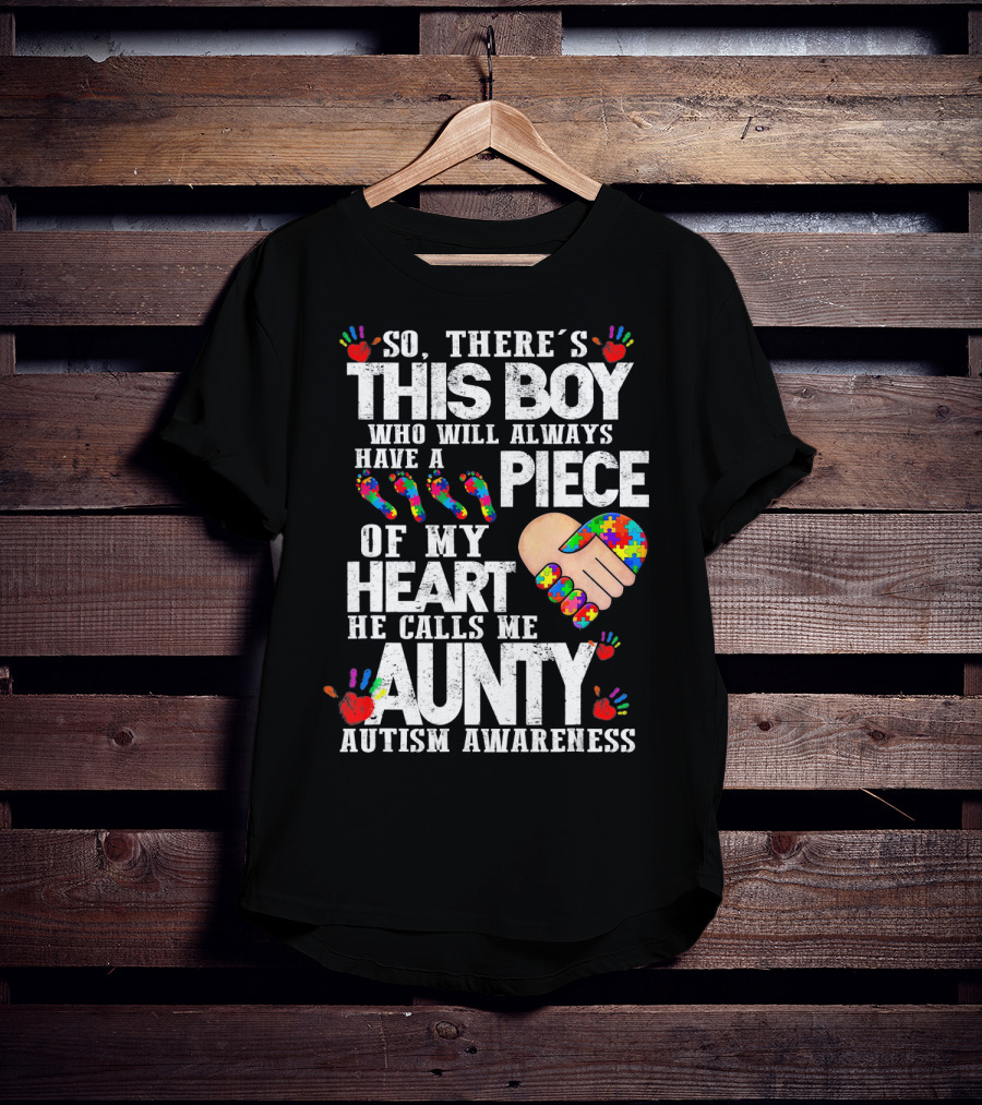 There's This Boy Who Will Always Have A Piece Of My Heart He Calls Me Aunty Autism Awareness T-Shirt