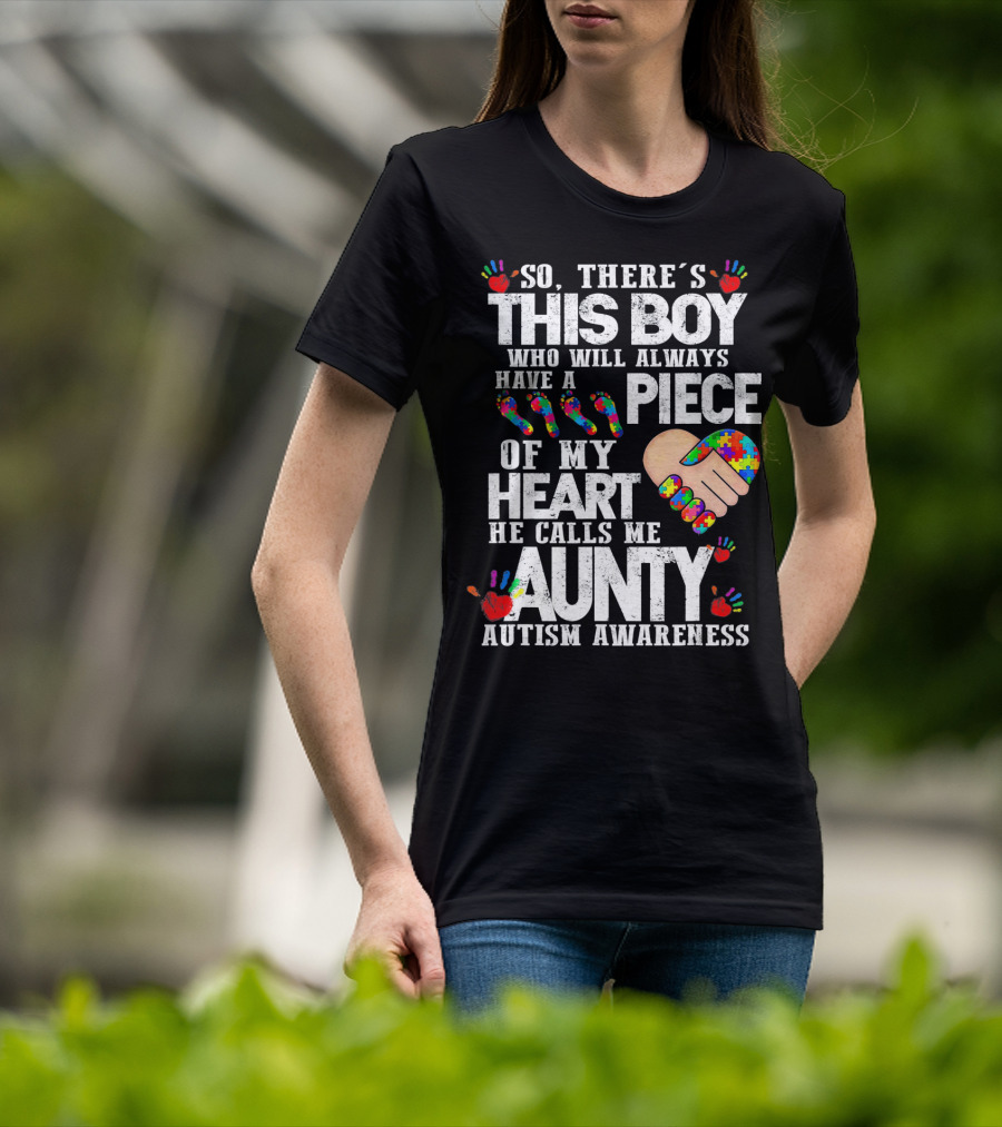There's This Boy Who Will Always Have A Piece Of My Heart He Calls Me Aunty Autism Awareness T-Shirt