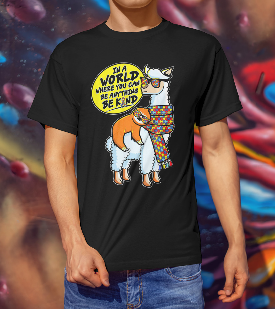 In A World Where You Can Be Anything Be Kind Autism Awareness Sloth Riding Llama T-Shirt