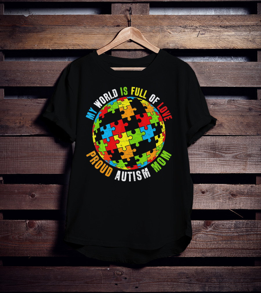 Proud Autism Mom My World Is Full Of Love Puzzle World T-Shirt