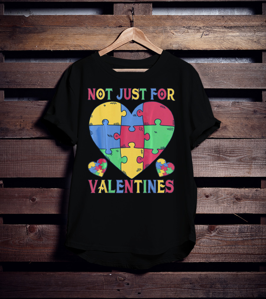 Not Just For Valentines Autism Awareness Puzzle Heart T-Shirt