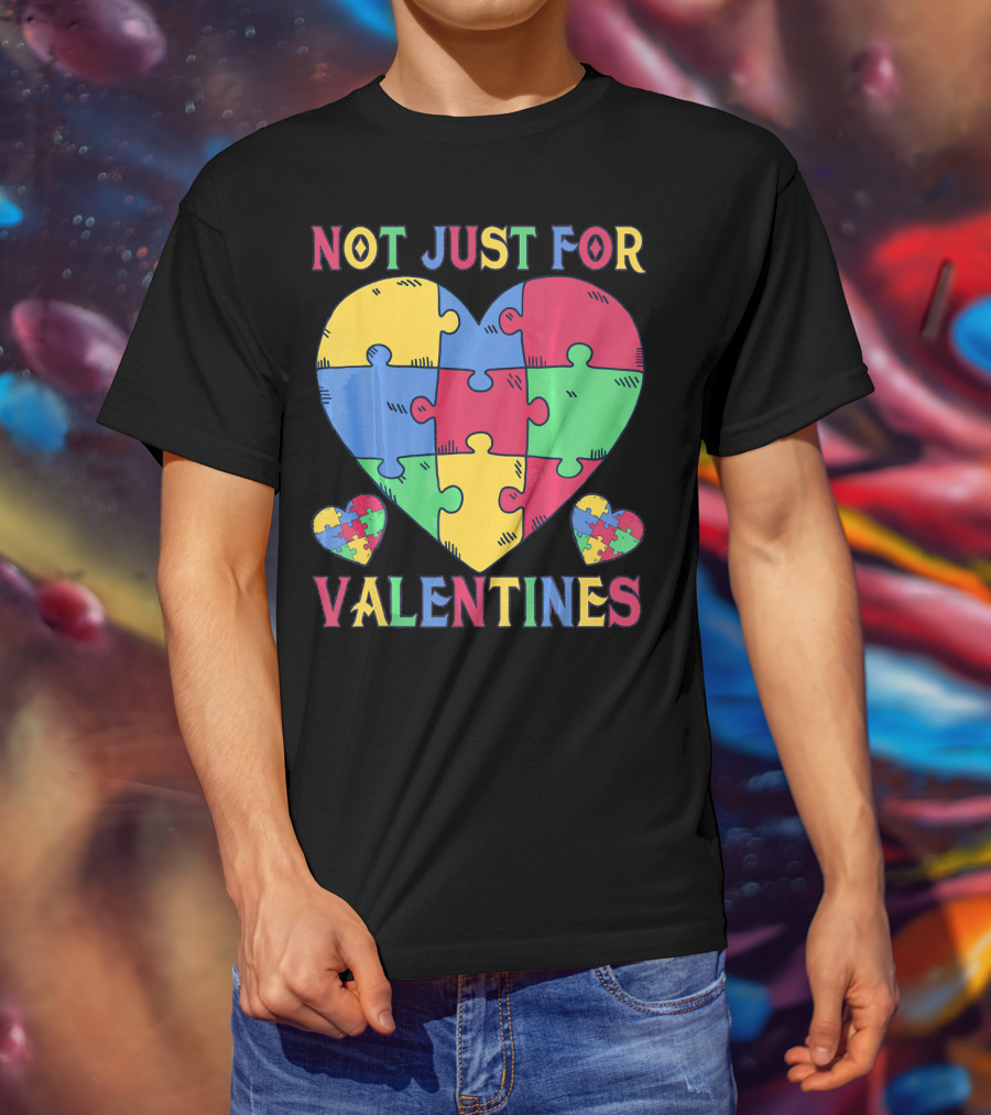 Not Just For Valentines Autism Awareness Puzzle Heart T-Shirt