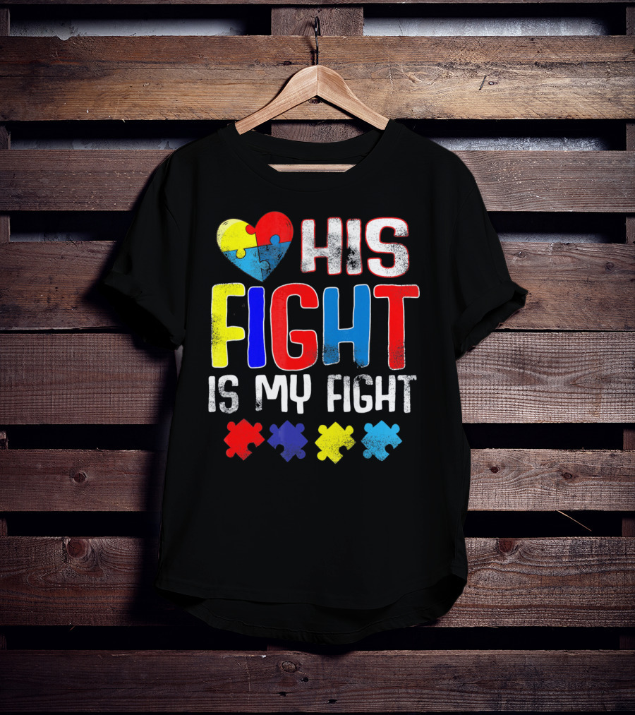 His Fight Is My Fight Autism Awareness Heart And Puzzle Pieces T-Shirt