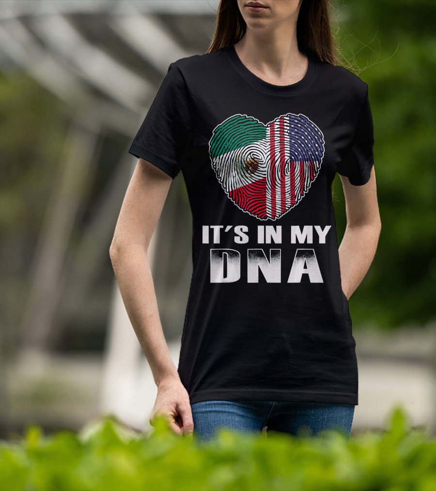 It's In My DNA Heart Mexican American Flag T-Shirt