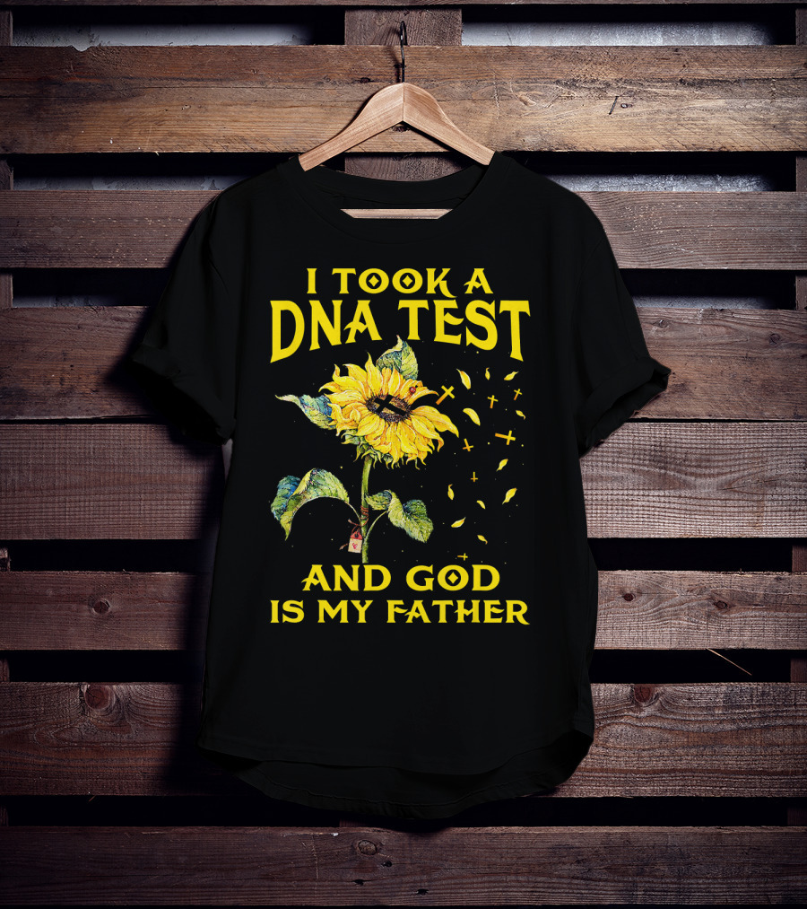 I Took A DNA Test And God Is My Father Sunflower With Crosses T-Shirt