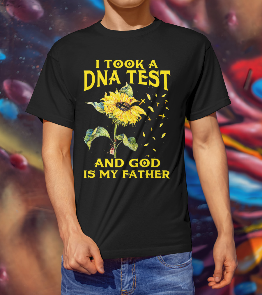 I Took A DNA Test And God Is My Father Sunflower With Crosses T-Shirt