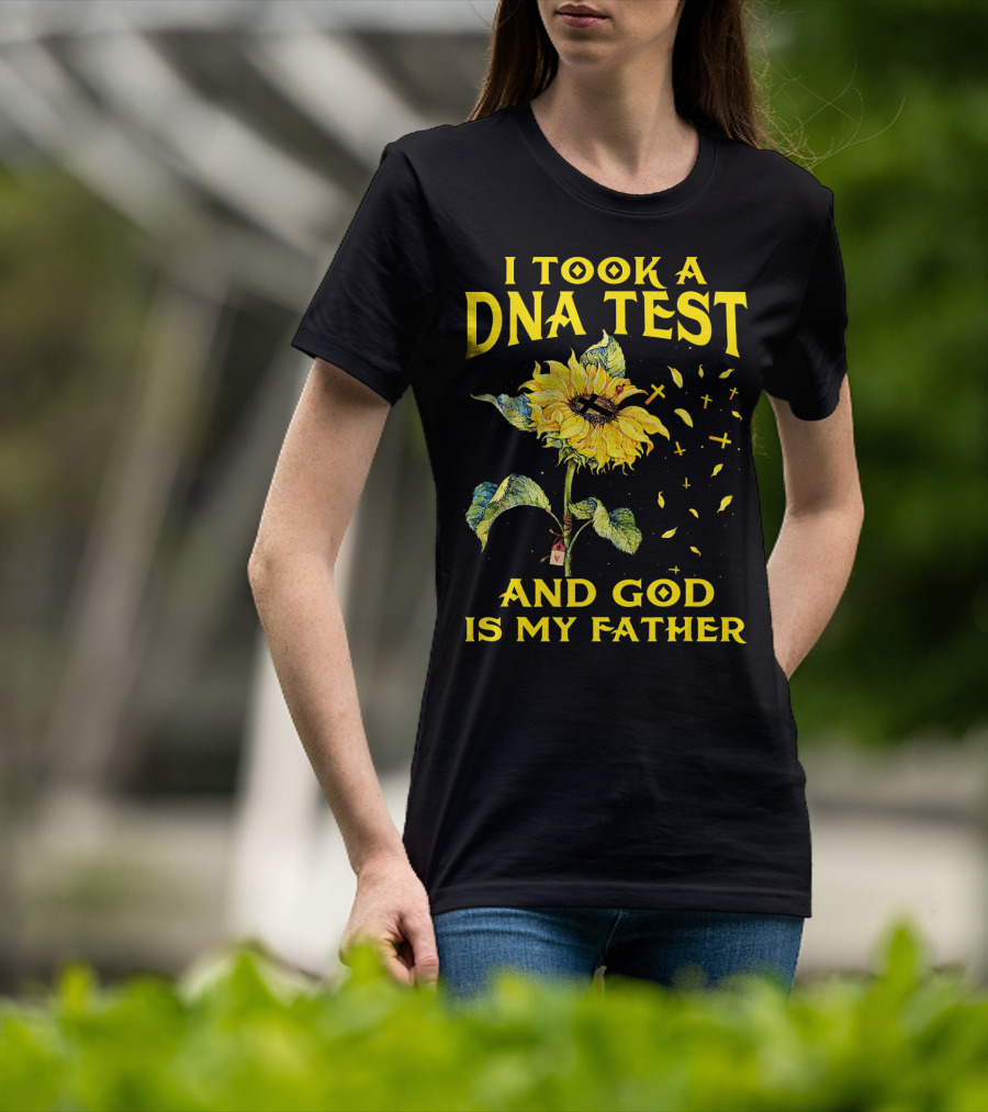 I Took A DNA Test And God Is My Father Sunflower With Crosses T-Shirt