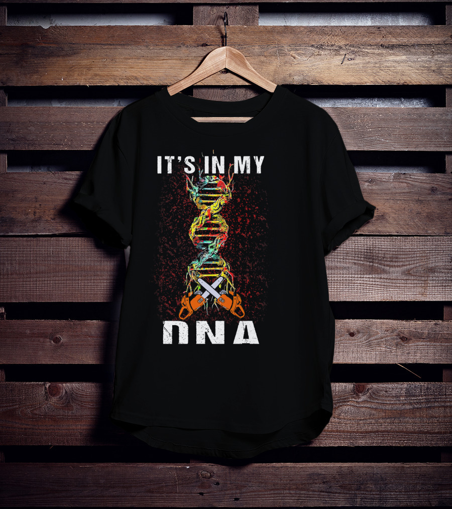 IT'S IN MY DNA Tree Climber Arb Chainsaws T-Shirt