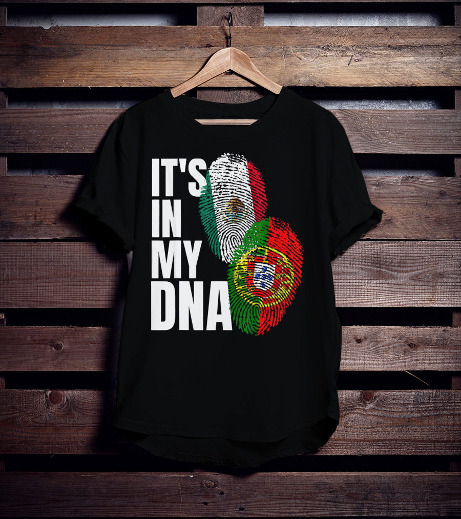 IT'S IN MY DNA Portuguese Mexican Fingerprint Flags T-Shirt