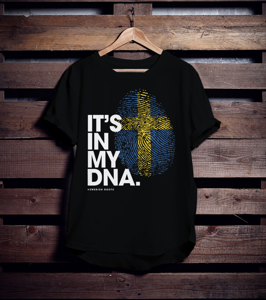 IT'S IN MY DNA Sweden Flag Swedish #Swedish Roots T-Shirt