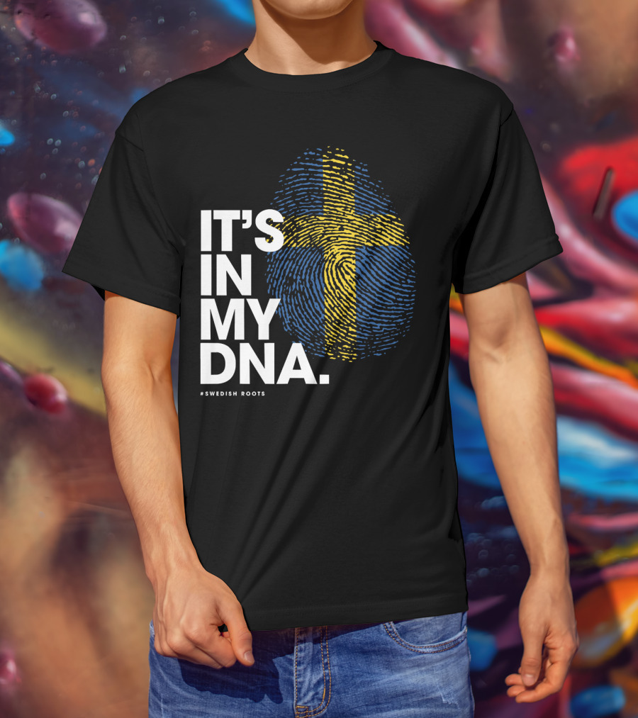 IT'S IN MY DNA Sweden Flag Swedish #Swedish Roots T-Shirt