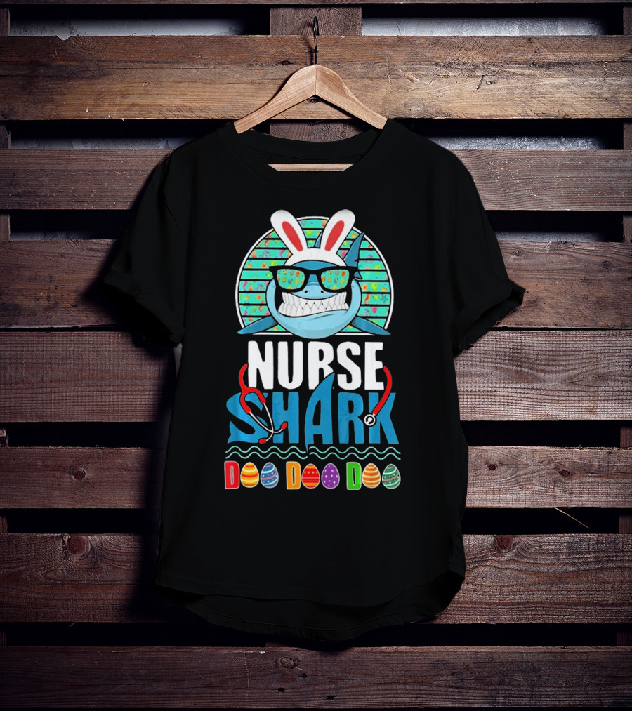 Easter Bunny Nurse Shark Doo Doo Doo With Colorful Eggs And Sunglasses T-Shirt