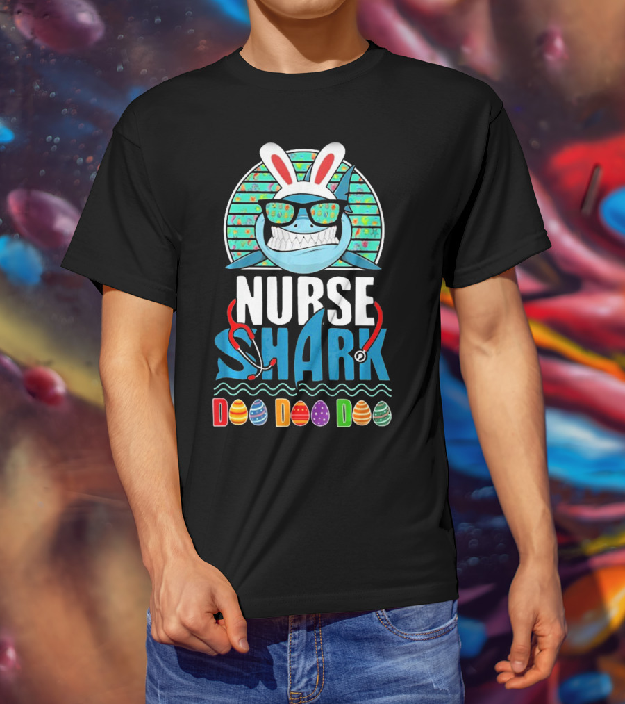 Easter Bunny Nurse Shark Doo Doo Doo With Colorful Eggs And Sunglasses T-Shirt